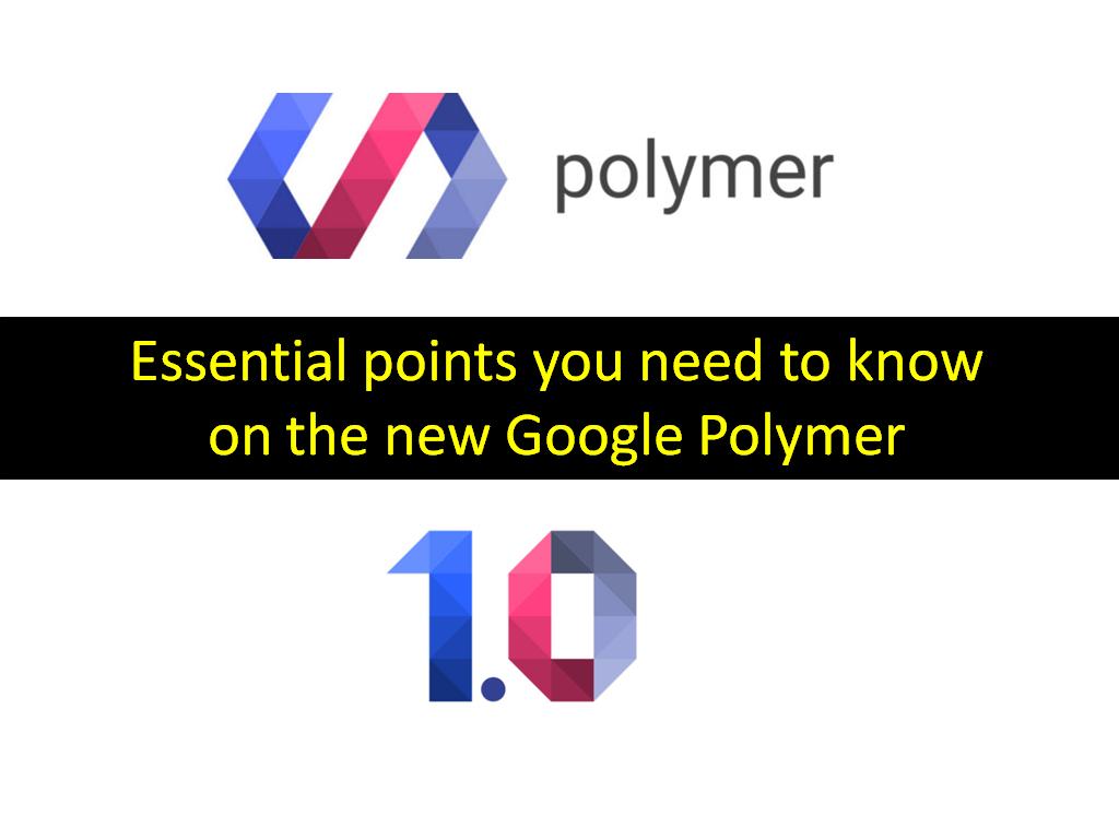 Essential points you need to know about Google Polymer - Image 1