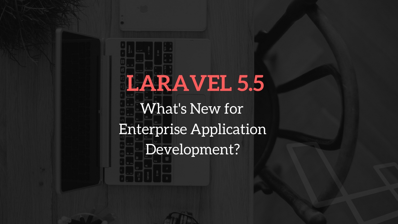 Laravel 5.5 - What's New for Enterprise Application Development? - Image 1